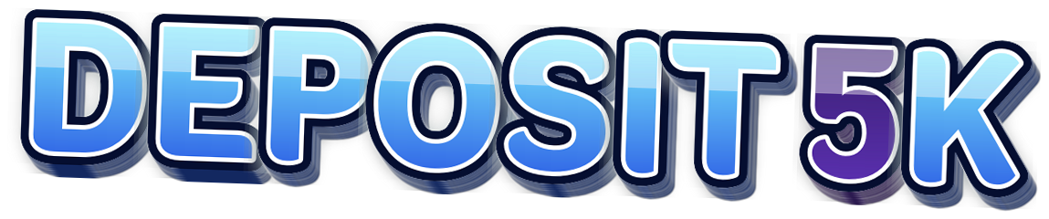 DEPOSIT 5K